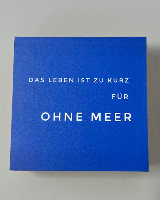 Holzschild "Das Leben ist zu kurz..."