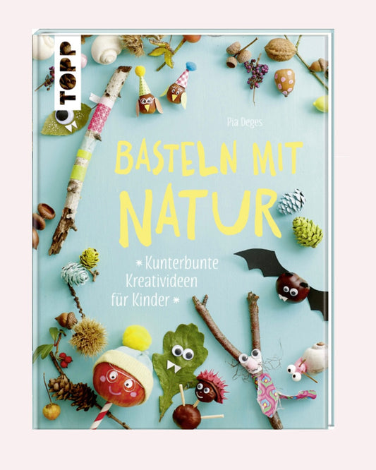 Buch Basteln mit der Natur-  Kunterbunte Kreativideen für Kinder
