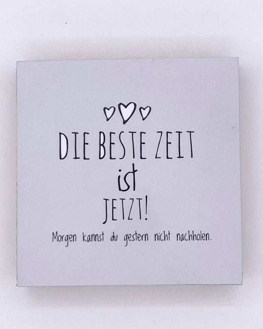 Handgemachte Holzschilder mit lustigen Sprüchen – dekorativ & einzigartig "Die Beste Zeit ist jetzt!" 7x7 cm